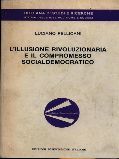 L' illusione rivoluzionaria e il compromesso socialdemocratico - Luciano Pellicani - 3