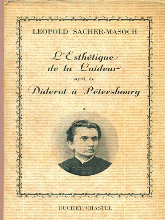 L' Esthetique de la Laideur suivi de Diderot à Petersbourg - Leopold von Sacher Masoch - 3