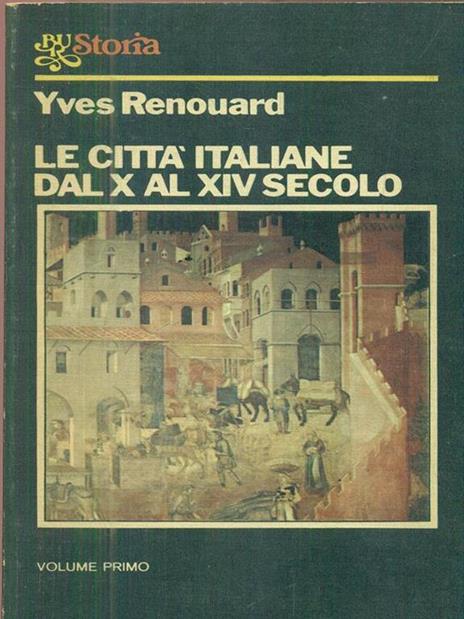 Le città italiane dal X al XIV secolo. Volume primo - Yves Renouard - 3