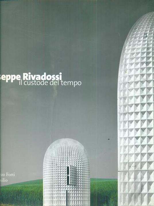 Giuseppe Rivadossi. Il custode del tempo - Giorgio Cortenova - copertina