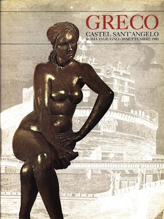 Emilio Greco. Roma Castel Sant'Angelo Giugno Settembre 1983 - copertina