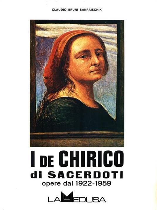 I De Chirico di sacerdoti. Opere dal 1922-1959 - Claudio Bruni Sakraischik - 2