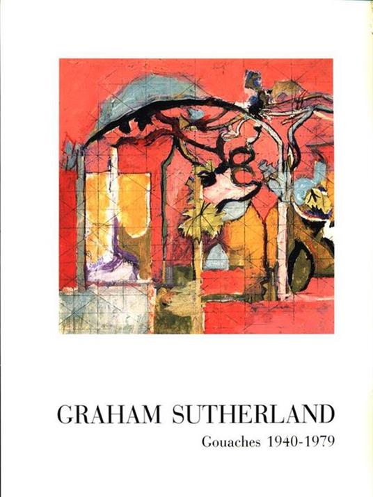 Graham Sutherland. Gouaches 1940-1979 - Roberto Tassi - copertina