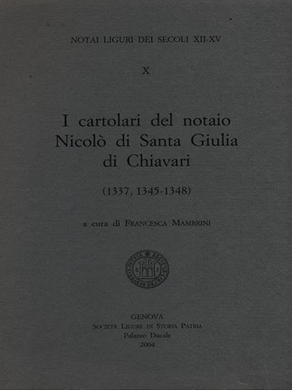 I cartolari del notaio Nicolò di Santa Giulia di Chiavari - Francesca Mambrini - copertina
