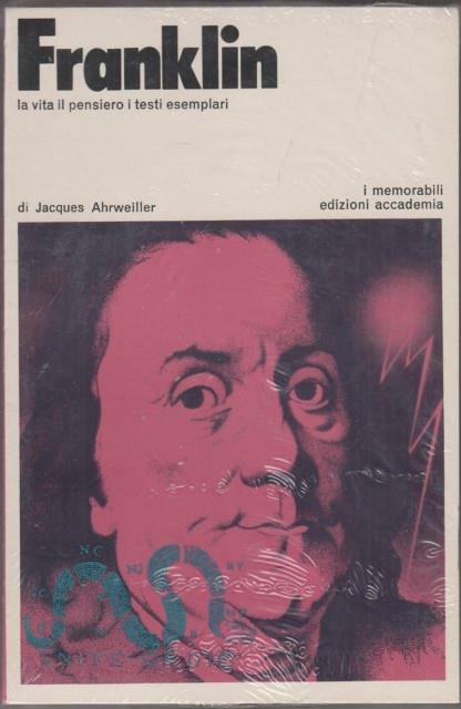 Franklin, la vita, il pensiero, i testi esemplari - Jacques Ahrweiler - copertina