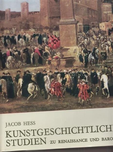 Kunstgeschichtliche Studien zu Renaissance und Barock - Jacob Hess - 2