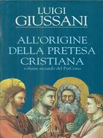 All'origine della pretesa cristiana. Volume secondo del PerCorso