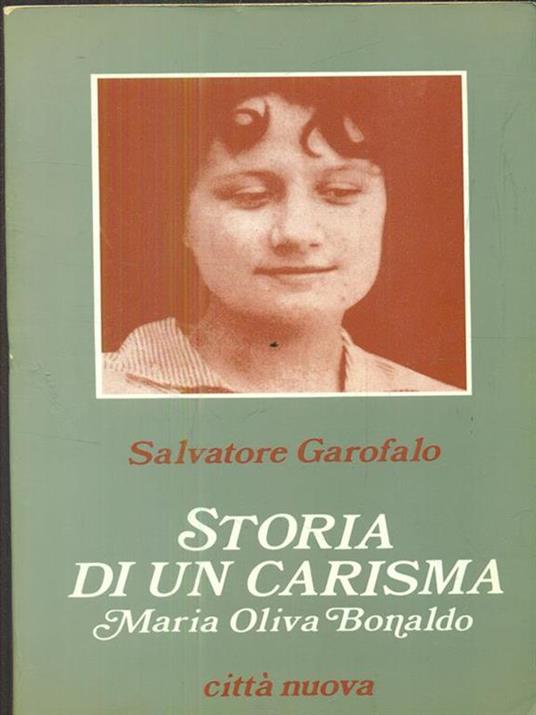 Storia di un carisma. Maria Oliva Bonaldo - Salvatore Garofalo - 4