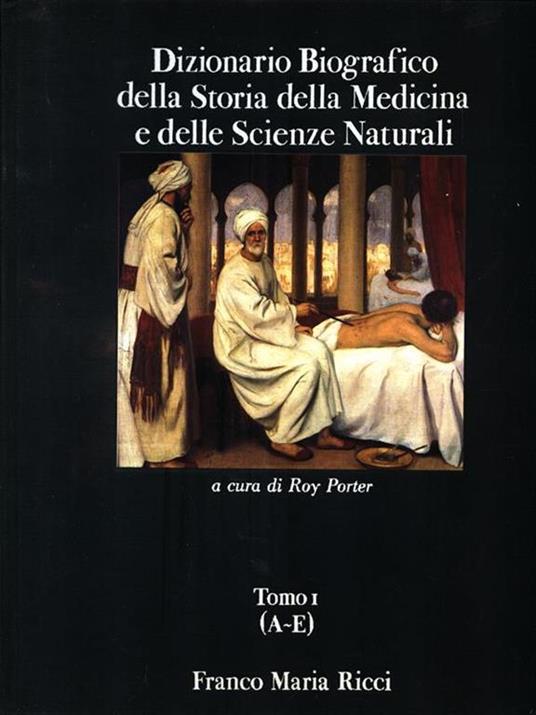 Dizionario Biografico Storia della Medicina e delle Scienze Naturali. Vol I - Roy Porter - copertina