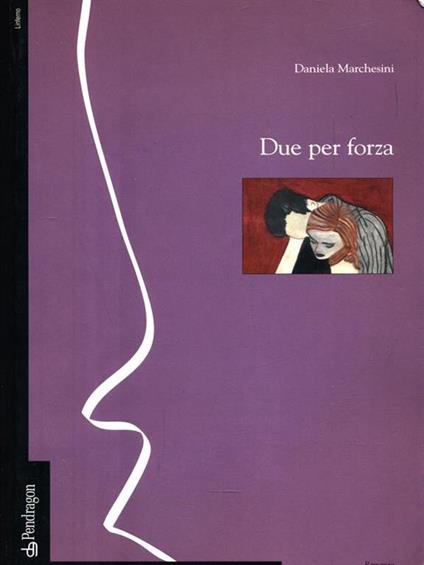 Due per forza - Daniela Marchesini - copertina