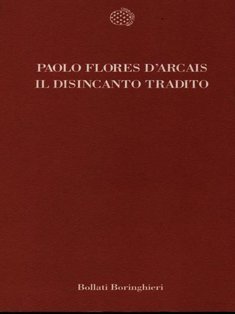 Il disincanto tradito - Paolo Flores D'Arcais - 2