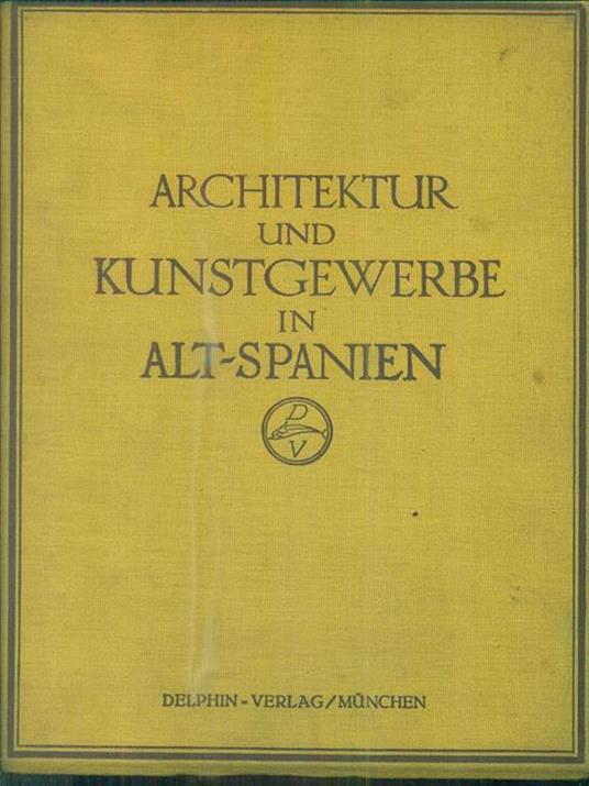 Architektur und kunstgewerbe in Alt-Spanien - August Mayer - 4