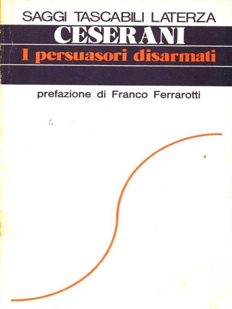 I persuasori disarmati - Gian Paolo Ceserani - 2