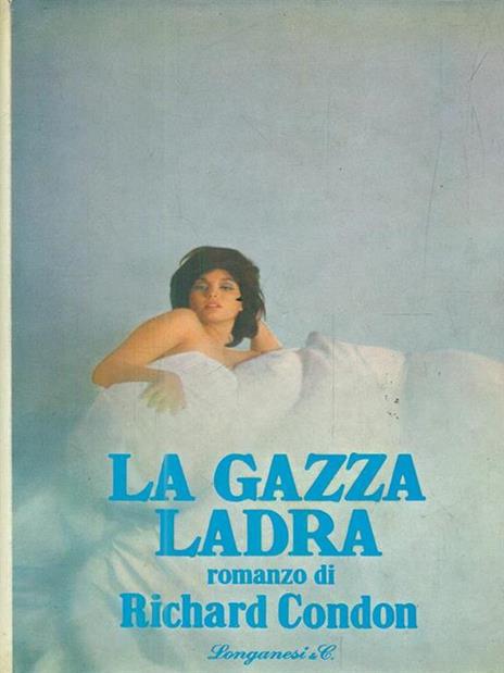 La gazza ladra - Richard Condon - 2