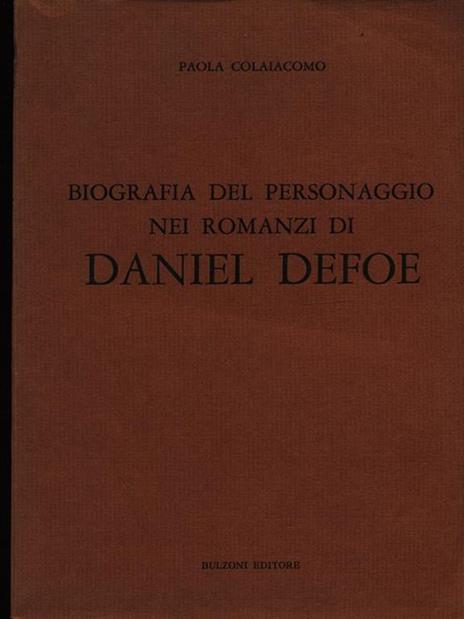 Biografia del personaggio nei romanzi di Daniel Defoe - Paola Colaiacomo - 2