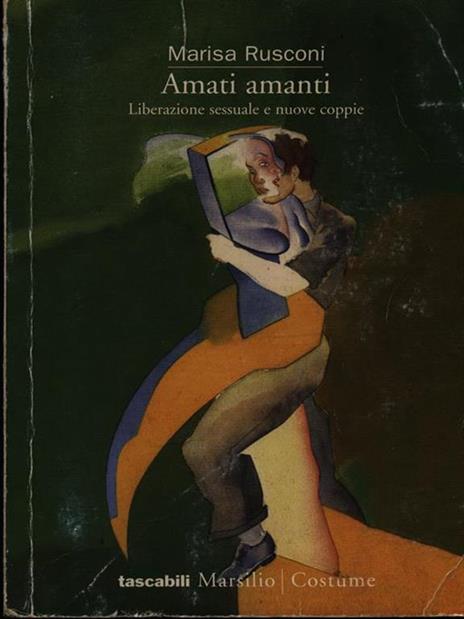 Amati amanti. Liberazione sessuale e nuove coppie - Marisa Rusconi - copertina