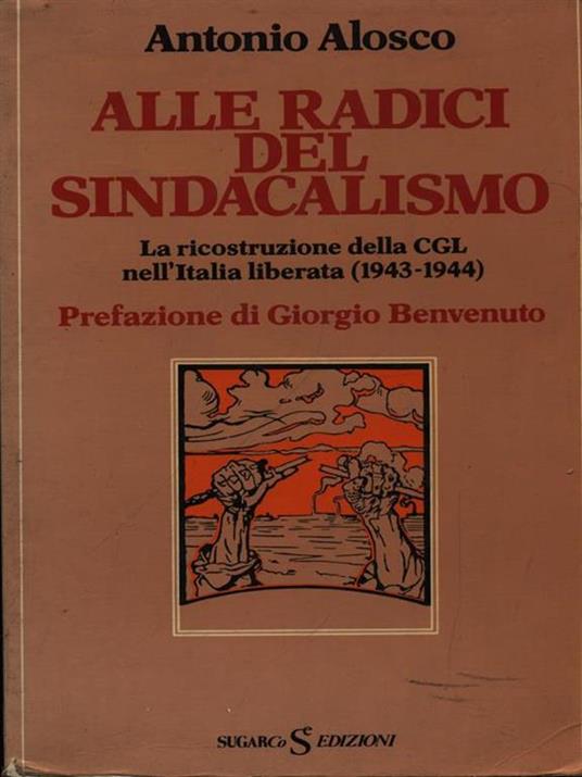 Alle radici del sindacalismo - Antonio Alosco - 4