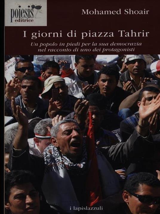 I giorni di piazza Tahrir. Un popolo in piedi per la sua democrazia nel racconto di uno dei protagonisti - Mohamed Shoair - copertina