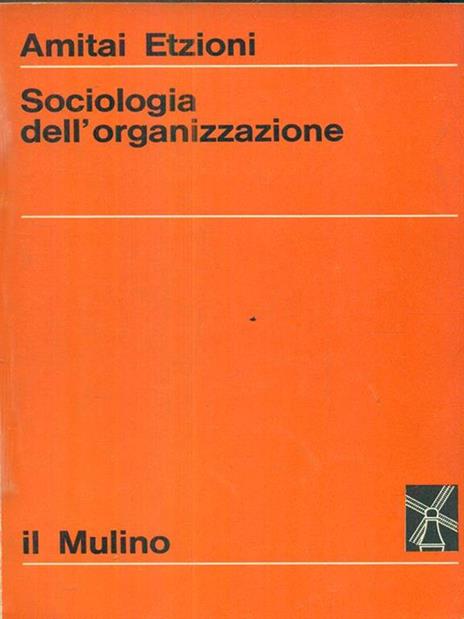 Sociologia dell'organizzazione - Amitai Etzioni - 2