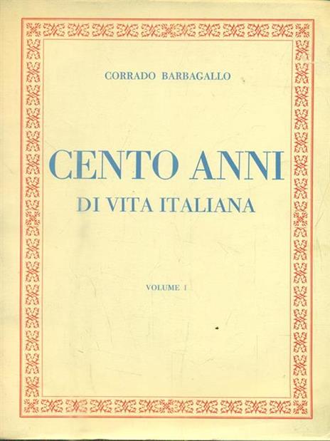 Cento anni di vita italiana. 2vv - Corrado Barbagallo - copertina