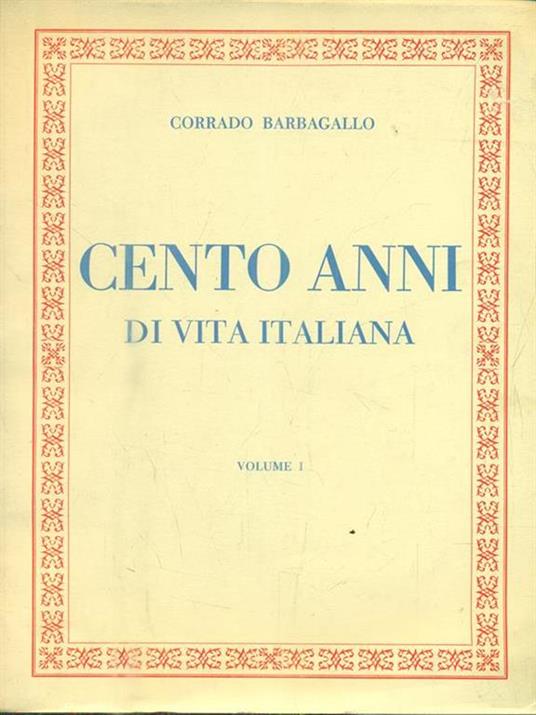 Cento anni di vita italiana. 2vv - Corrado Barbagallo - copertina