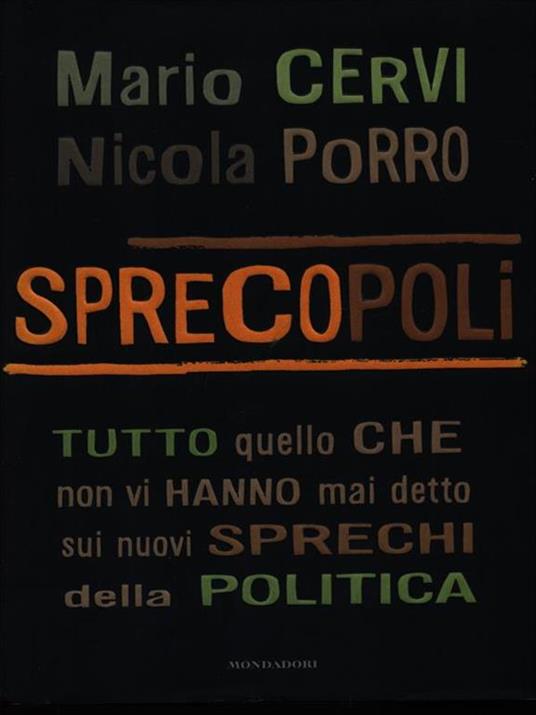 Sprecopoli. Tutto quello che non vi hanno mai detto sui nuovi sprechi della politica - Mario Cervi,Nicola Porro - copertina