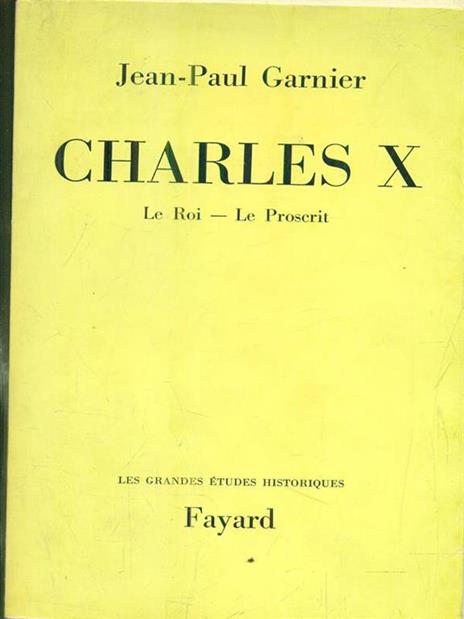 Charles X le roi-le proscrit - Jean-Paul Garnier - copertina