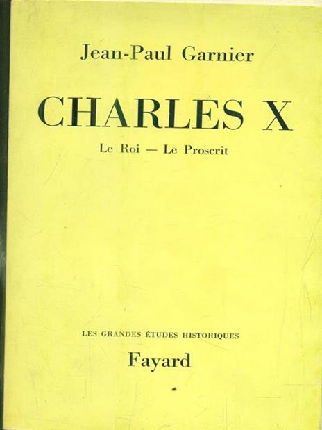 Charles X le roi-le proscrit - Jean-Paul Garnier - 3