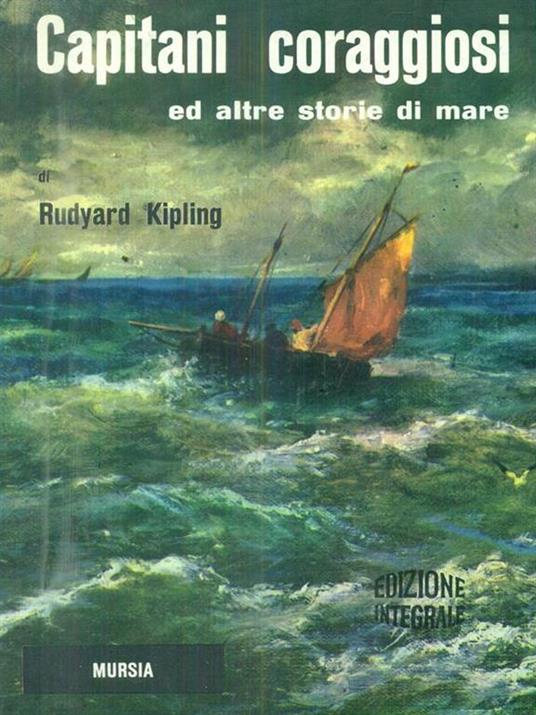 Capitani coraggiosi ed altre storie di mare - Rudyard Kipling - Libro Usato  - Ugo Mursia Editore - Corticelli | IBS