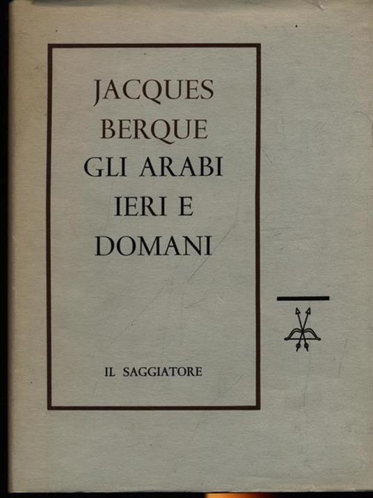 Gli Arabi ieri e domani - Jacques Berque - 3