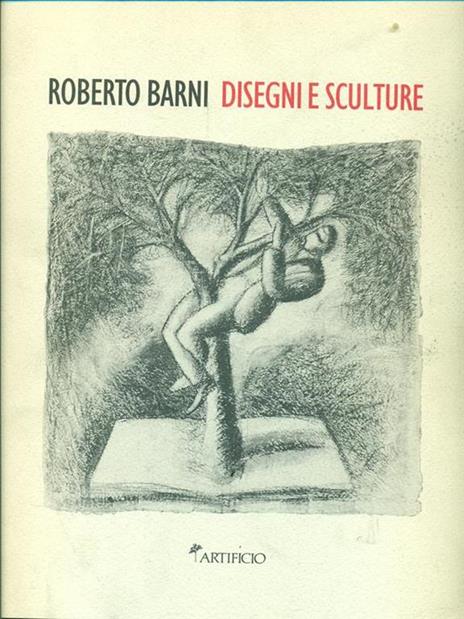 Roberto Barni. Disegni e sculture - Giovanni Carandente - 3