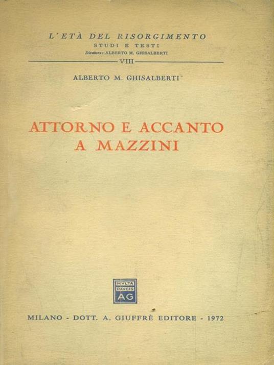 Attorno e accanto a Mazzini - Alberto M. Ghisalberti - 2