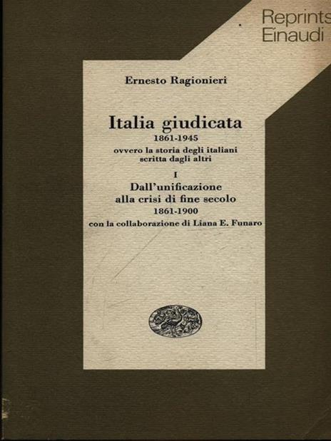Italia giudicata (1861-1945) ovvero la storia degli italiani scritta dagli altri - Ernesto Ragionieri - copertina
