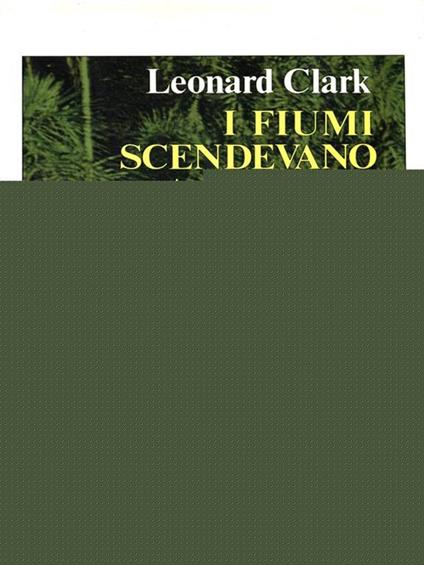 I fiumi scendevano a Oriente - Leonard Clark - copertina