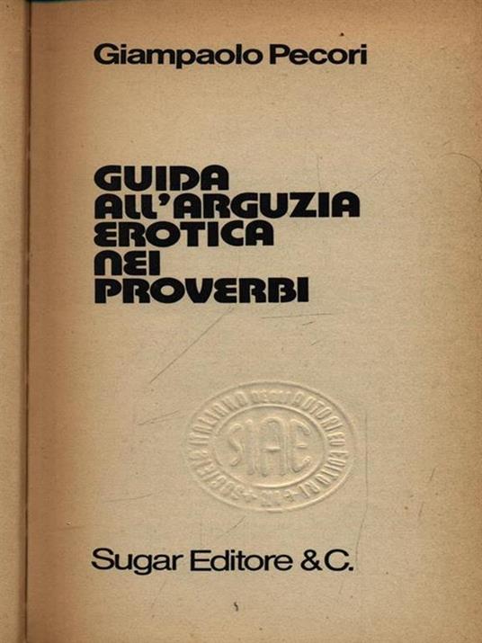 Guida all'arguzia erotica nei proverbi - Giampaolo Pecori - 3