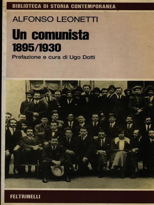 Un comunista 1895-1930 - Alfonso Leonetti - copertina