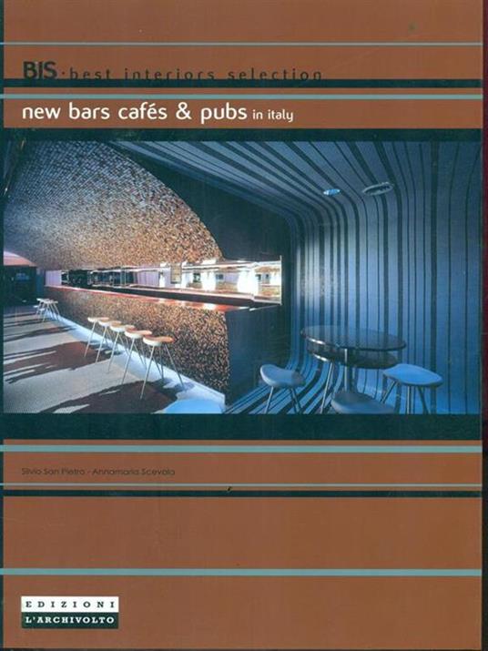New bars, cafés & pubs in Italy. Ediz. illustrata - Silvio San Pietro,Annamaria Scevola - copertina