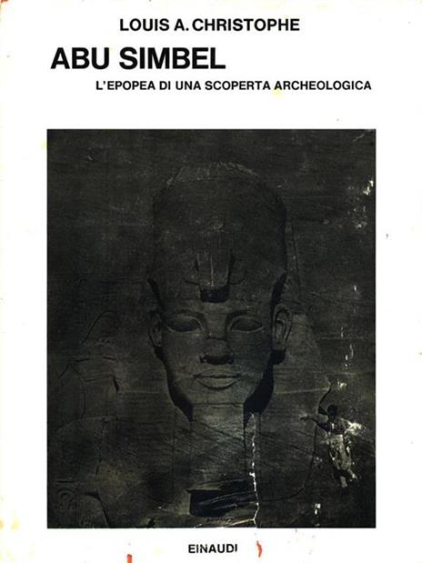 Abu Simbel. L'epopea di una scoperta archeologica - Louis A. Christophe - 4