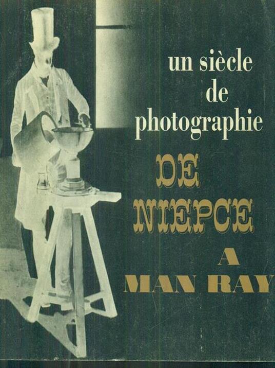 Un Siecle de Photographie de Niepce a Man Ray - 4