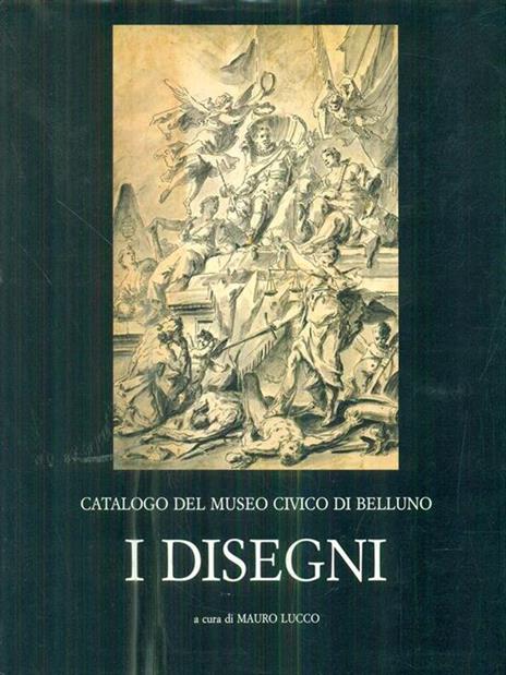 Catalogo del Museo civico di Belluno: II. I disegni - Mauro Lucco - copertina