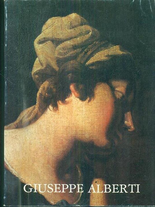 Giuseppe Alberti: pittore 1640-1716 - Nicolò Rasmo - copertina