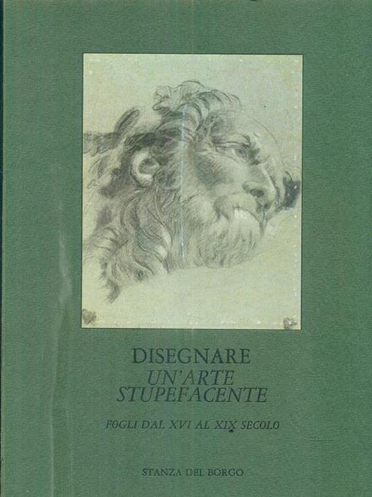 Disegnare un'arte stupefacente. Fogli dal XVI al XIX secolo - Silvana Bareggi - 3