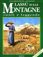 Lassù sulle montagne. Storie e leggende