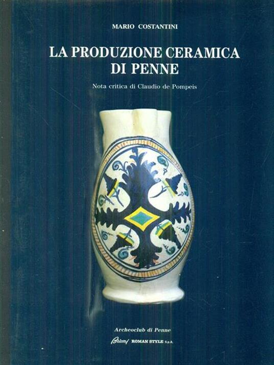 La produzione ceramica di penne - M. Costantini - 2