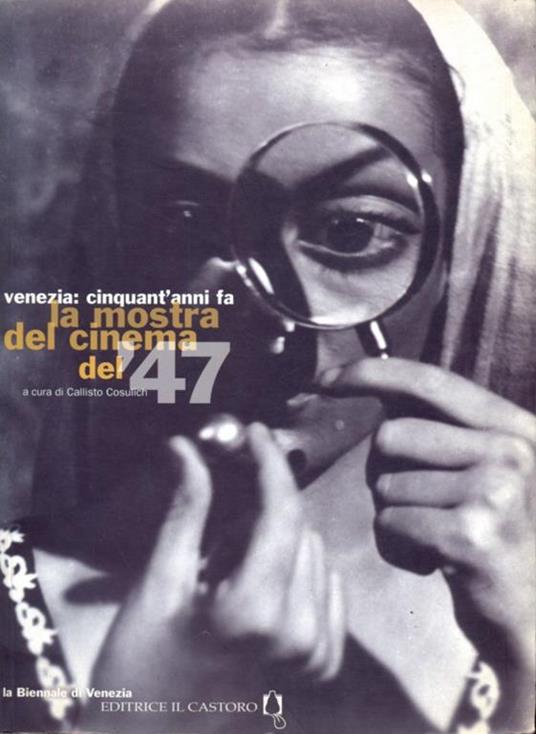 Venezia: cinquant'anni fa la mostra del cinema del '47. Catalogo - Callisto Cosulich - copertina