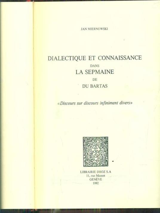 Dialectique et connaissance dans la Sepmaine de Du Bartas - 2