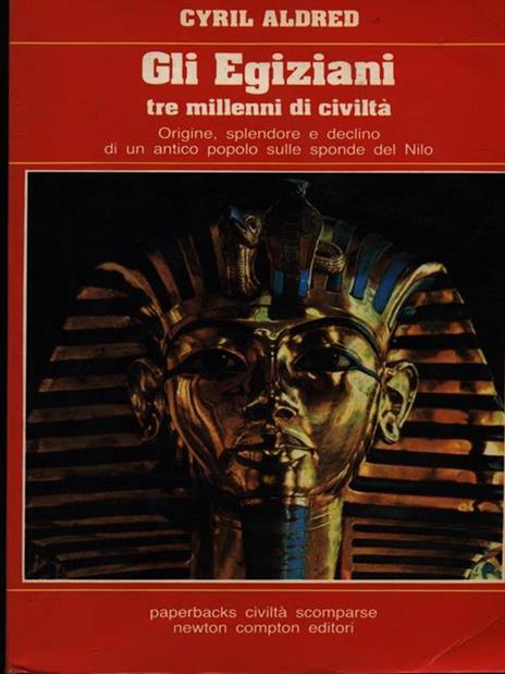 Gli egiziani tre millenni di civiltà - Cyril Aldred - 2