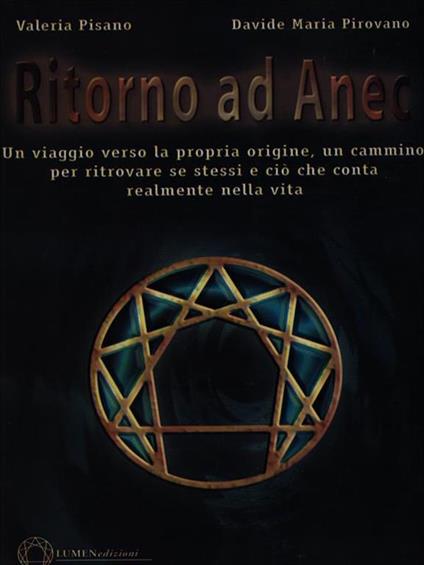 Ritorno ad Anec. Un viaggio verso la propria origine, un cammino per ritrovare se stessi e ciò che conta realmente nella vita - Valeria Pisano,Davide M. Pirovano - copertina