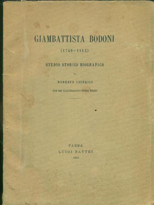 Giambattista Bodoni (1740-1813). Studio Storico Biografico - 2