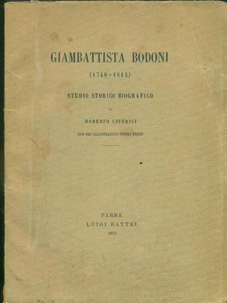Giambattista Bodoni (1740-1813). Studio Storico Biografico - 4